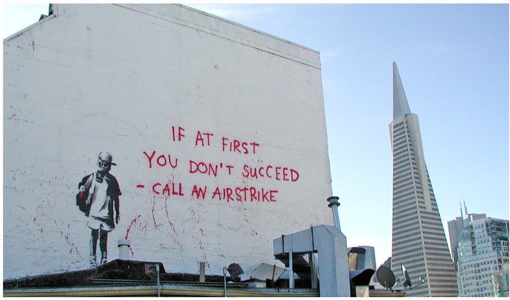 banksy-graffiti-when-at-first-you-dont-succeed-call-an-airstrike