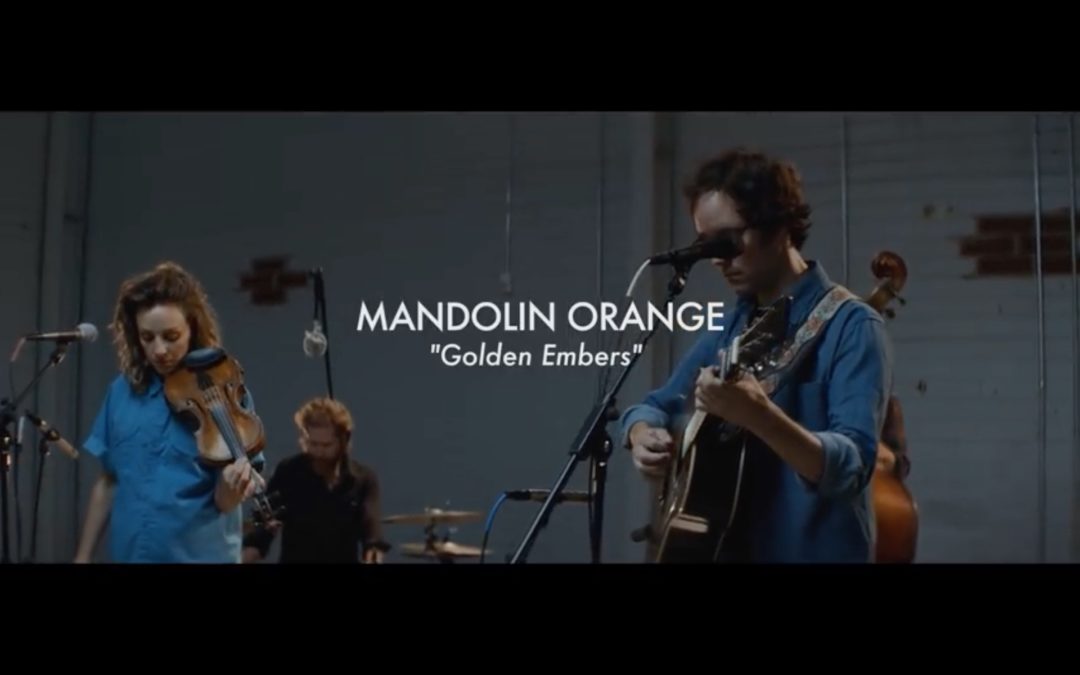 “Golden Embers” by Mandolin Orange (11 Dec 2018) Resources For Life